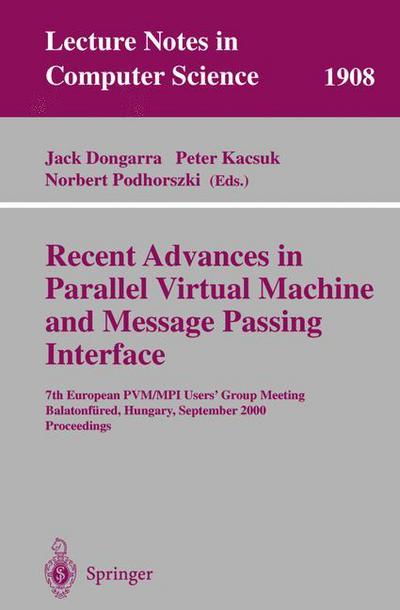 Cover for J Dongarra · Recent Advances in Parallel Virtual Machine and Message Passing Interface: 7th European Pvm / Mpi Users' Group Meeting Balatonfured, Hungary, September 10-13, 2000 Proceedings - Lecture Notes in Computer Science (Paperback Book) (2000)