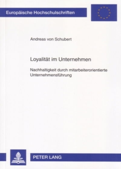 Cover for Andreas Von Schubert · Loyalitaet Im Unternehmen: Nachhaltigkeit Durch Mitarbeiterorientierte Unternehmensfuehrung (Paperback Book) [German edition] (2007)