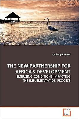 Cover for Eyobong Efretuei · The New Partnership for Africa's Development: Emerging Conditions Impacting the Implementation Process (Paperback Book) (2009)