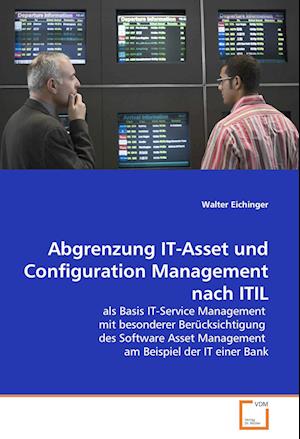 Cover for Walter Eichinger · Abgrenzung It-Asset Und Configuration Management Nach Itil (Paperback Book) (2015)