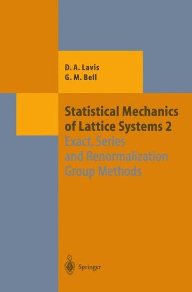 Cover for Lavis, David A. (King's College, London) · Statistical Mechanics of Lattice Systems (Exact, Series and Renormalization Group Methods) - Theoretical and Mathematical Physics (Paperback Book) [1st Ed. Softcover of Orig. Ed. 1999 edition] (2010)