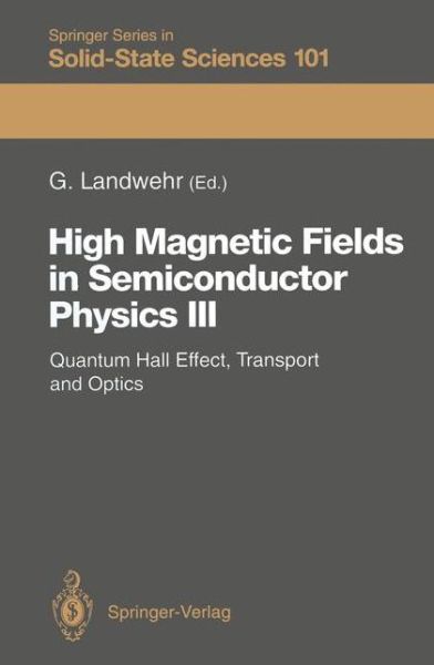 High Magnetic Fields in Semiconductor Physics III: Quantum Hall Effect, Transport and Optics - Springer Series in Solid-State Sciences - Gottfried Landwehr - Kirjat - Springer-Verlag Berlin and Heidelberg Gm - 9783642844102 - keskiviikko 21. joulukuuta 2011