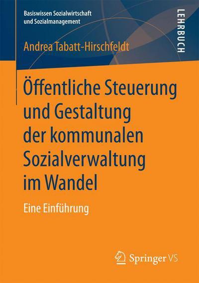 Cover for Tabatt-Hirschfeldt · Oeffentliche Steuerung und Gestaltung der kommunalen Sozialverwaltung im Wandel (Book) [1. Aufl. 2018 edition] (2017)