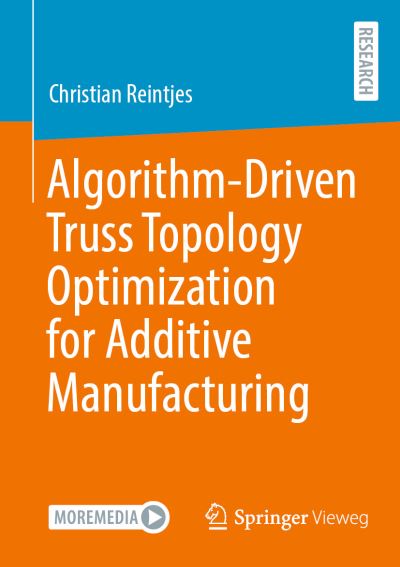 Cover for Christian Reintjes · Algorithm-Driven Truss Topology Optimization for Additive Manufacturing (Paperback Book) [1st ed. 2022 edition] (2022)