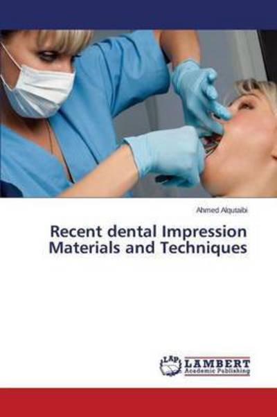 Cover for Alqutaibi Ahmed · Recent Dental Impression Materials and Techniques (Paperback Bog) (2015)