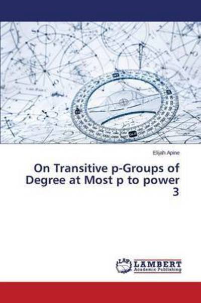 Cover for Apine Elijah · On Transitive P-groups of Degree at Most P to Power 3 (Pocketbok) (2015)
