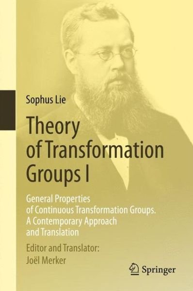 Cover for Sophus Lie · Theory of Transformation Groups I: General Properties of Continuous Transformation Groups. A Contemporary Approach and Translation (Inbunden Bok) [2015 edition] (2015)