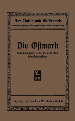Cover for Waldemar Mitscherlich · Die Ostmark: Eine Einfuhrung in Die Probleme Ihrer Wirtschaftsgeschichte - Aus Natur Und Geisteswelt (Paperback Book) [Softcover Reprint of the Original 1st 1911 edition] (1911)