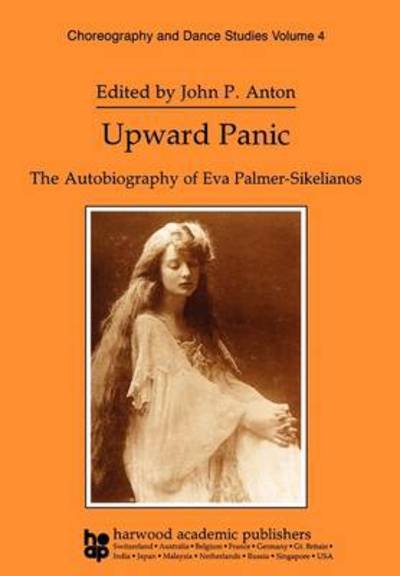 Cover for Eva Palmer-Sikelianos · Upward Panic: The Autobiography of Eva Palmer-Sikelianos - Choreography and Dance Studies Series (Paperback Book) (1993)