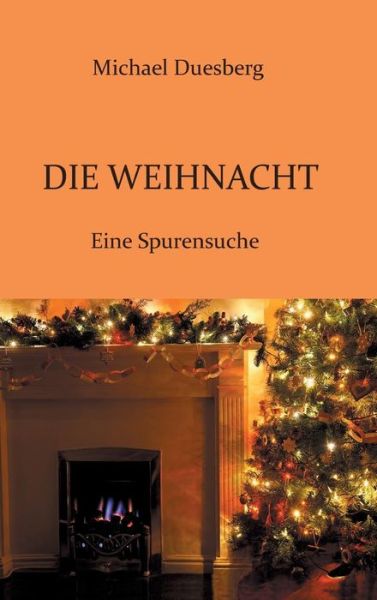 Cover for Michael Duesberg · Die Weihnacht (Hardcover Book) (2015)
