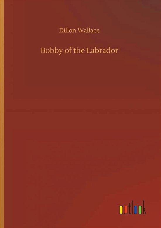 Cover for Wallace · Bobby of the Labrador (Buch) (2018)
