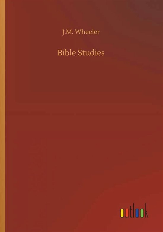 Bible Studies - Wheeler - Livres -  - 9783732653102 - 5 avril 2018