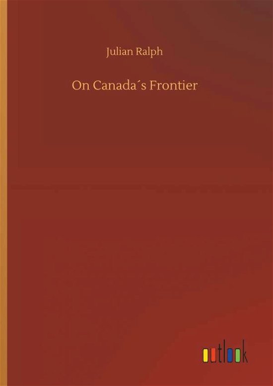 On Canada s Frontier - Ralph - Kirjat -  - 9783732679102 - tiistai 15. toukokuuta 2018