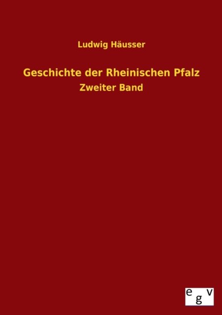 Cover for Ludwig Hausser · Geschichte Der Rheinischen Pfalz (Pocketbok) [German edition] (2013)