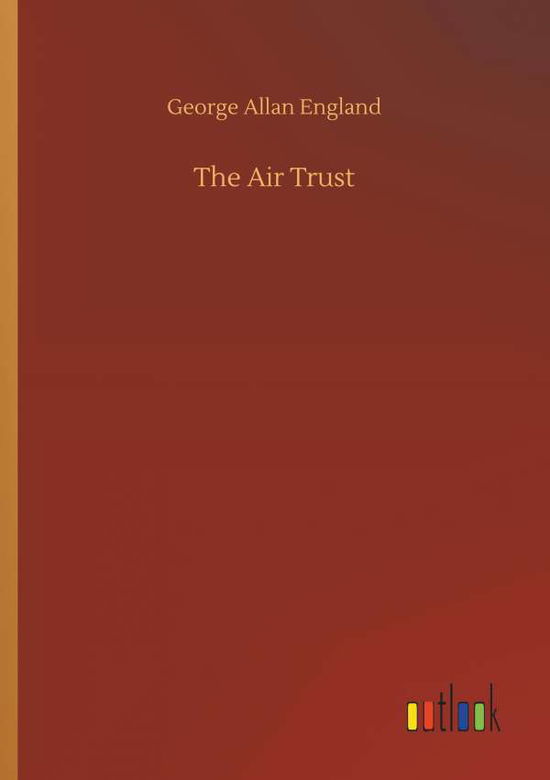 Cover for George Allan England · The Air Trust (Paperback Bog) (2018)