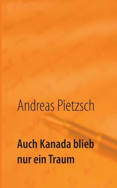 Cover for Pietzsch · Auch Kanada blieb nur ein Trau (Book) (2017)