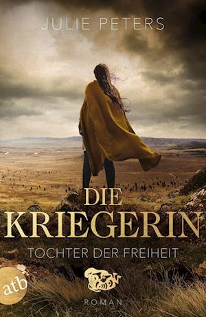 Cover for Julie Peters · Die Kriegerin – Tochter der Freiheit (Book) (2025)