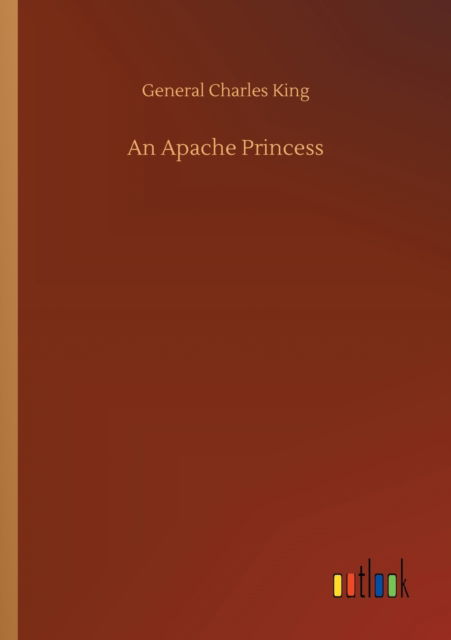 Cover for General Charles King · An Apache Princess (Paperback Book) (2020)