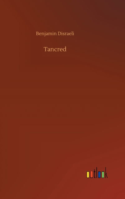 Cover for Benjamin Disraeli · Tancred (Hardcover Book) (2020)