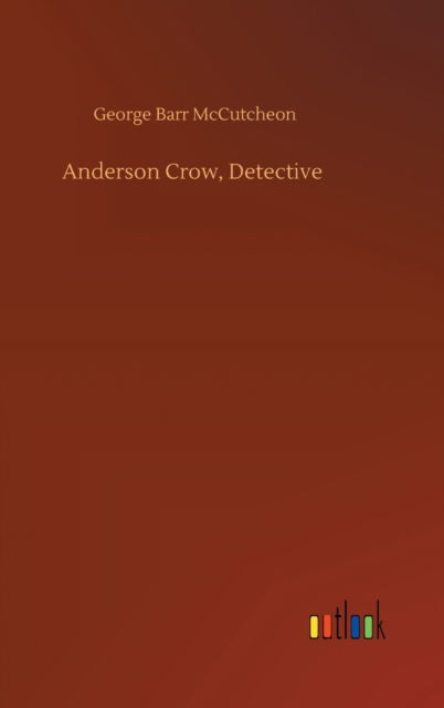 Cover for George Barr McCutcheon · Anderson Crow, Detective (Hardcover Book) (2020)