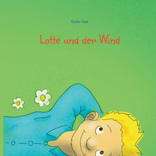 Lotte und der Wind - Tiede - Bøger -  - 9783752833102 - 15. maj 2018
