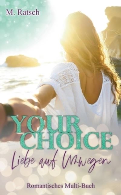 Cover for Melissa Ratsch · Your Choice - Liebe auf Umwegen (Paperback Book) (2021)