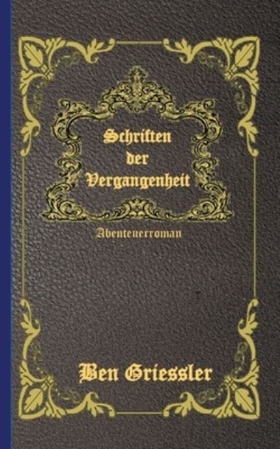 Cover for Ben Griessler · Schriften der Vergangenheit (Paperback Book) (2022)
