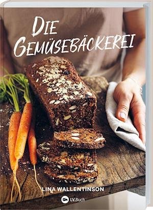 Cover for Lina Wallentinson · Die Gemüsebäckerei (Gebundenes Buch) (2022)