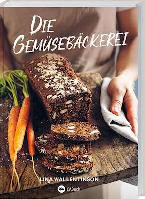 Die Gemüsebäckerei - Lina Wallentinson - Bøger - Landwirtschaftsverlag - 9783784357102 - 1. februar 2022