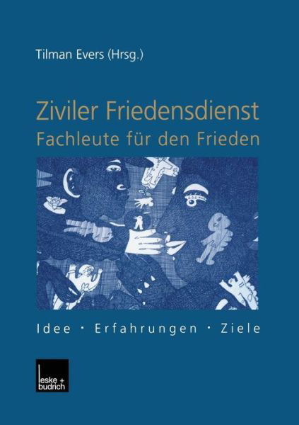 Cover for Tilman Evers · Ziviler Friedensdienst -- Fachleute Fur Den Frieden: Idee -- Erfahrungen -- Ziele (Taschenbuch) [2000 edition] (2000)