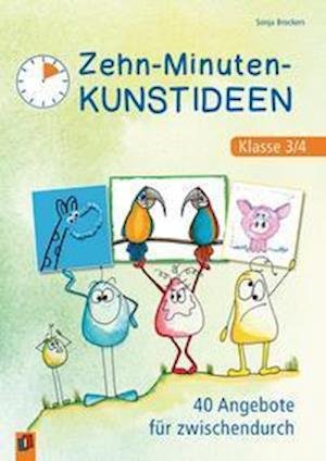 Cover for Sonja Brockers · Zehn-Minuten-Kunstideen - Klasse 3/4 (Paperback Book) (2022)