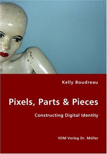 Cover for Kelly Boudreau · Pixels, Parts &amp; Pieces (Paperback Book) (2007)