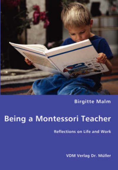 Cover for Birgitte Malm · Being a Montessori Teacher - Reflections on Life and Work (Paperback Book) (2008)