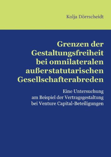 Cover for Kolja Dörrscheidt · Grenzen Der Gestaltungsfreiheit Bei Omnilateralen Außerstatutarischen Gesellschafterabreden (Paperback Book) [German edition] (2008)