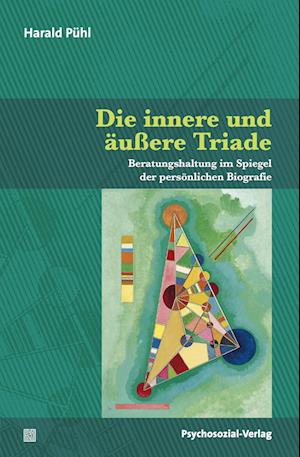 Cover for Harald Pühl · Die innere und äußere Triade: Beratungshaltung im Spiegel der persönlichen Biografie (Therapie &amp; Beratung) (Bok) (2022)
