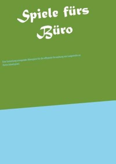 Cover for Kubitscheck · Spiele fürs Büro (Book) (2019)