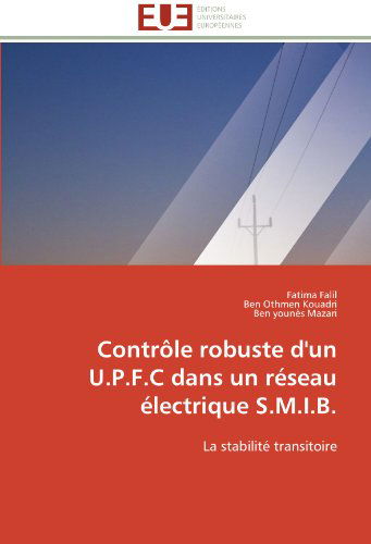 Cover for Ben Younès Mazari · Contrôle Robuste D'un U.p.f.c Dans Un Réseau Électrique S.m.i.b.: La Stabilité Transitoire (Paperback Book) [French edition] (2018)