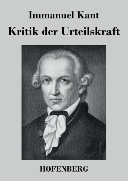 Kritik Der Urteilskraft - Immanuel Kant - Books - Hofenberg - 9783843041102 - April 12, 2016