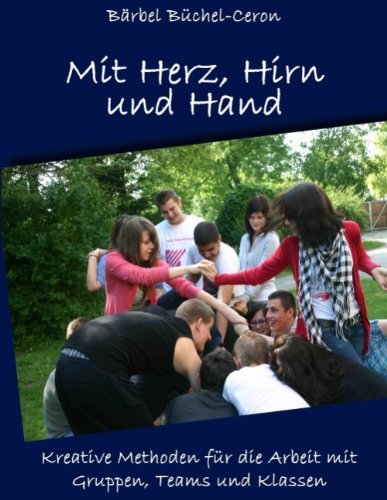 Cover for Barbel Buchel-Ceron · Mit Herz, Hirn und Hand: Kreative Methoden fur die Arbeit mit Gruppen, Klassen und Teams (Paperback Book) [German edition] (2012)