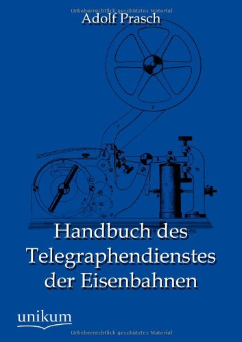 Cover for Adolf Prasch · Handbuch des Telegraphendienstes der Eisenbahnen (Paperback Book) [German edition] (2012)