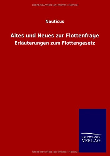 Altes Und Neues Zur Flottenfrage - Nauticus - Books - Salzwasser-Verlag GmbH - 9783846024102 - March 4, 2013