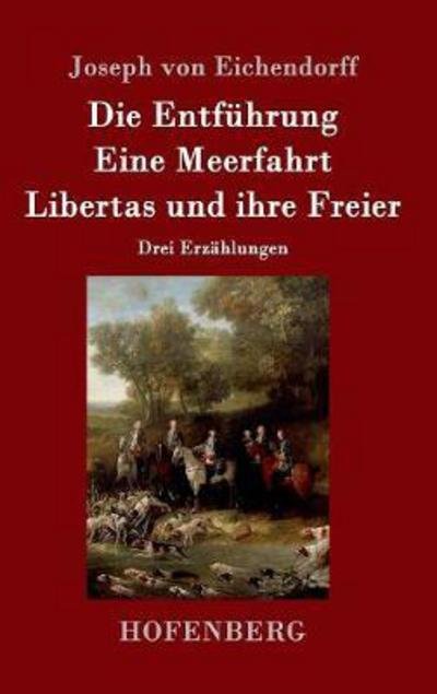Cover for Eichendorff · Die Entführung / Eine Meerf (Bok) (2017)