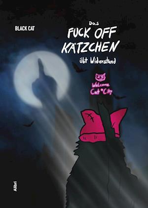 Cover for Black Cat · Das Fuck Off Kätzchen übt Widerstand (Bok) (2024)