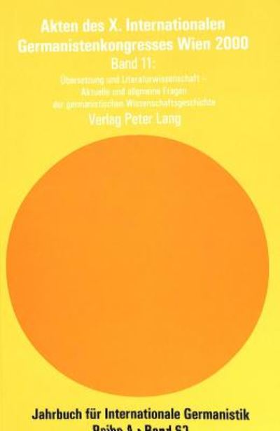 Cover for Akten Des X. Internationalen Germanistenkongresses Wien 2000 - «Zeitenwende - Die Germanistik Auf Dem Weg Vom 20. Ins 21. Jahrhundert»: Band 11- Uebersetzung Und Literaturwissenschaft- Betreut Von P. ØHrgaard, R.-H. Kim Und Y. Lucu&amp;#355; a- Aktuelle Und A (Paperback Book) (2003)