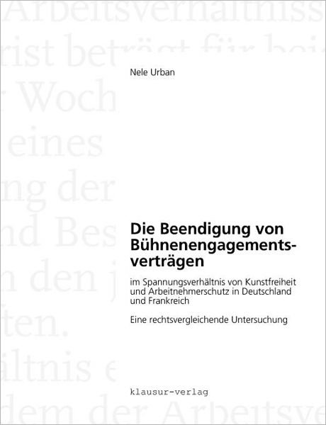 Cover for Nele Urban · Die Beendigung Von B Hnenengagementsvertr Gen Im Spannungsverh Ltnis Von Kunstfreiheit Und Arbeitnehmerschutz in Deutschland Und Frankreich (Pocketbok) [German edition] (2005)