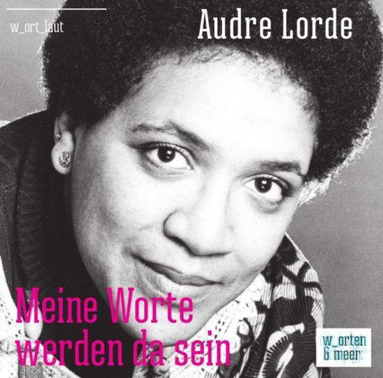 Audre Lorde - Meine Worte werden - Lorde - Bøker -  - 9783945644102 - 