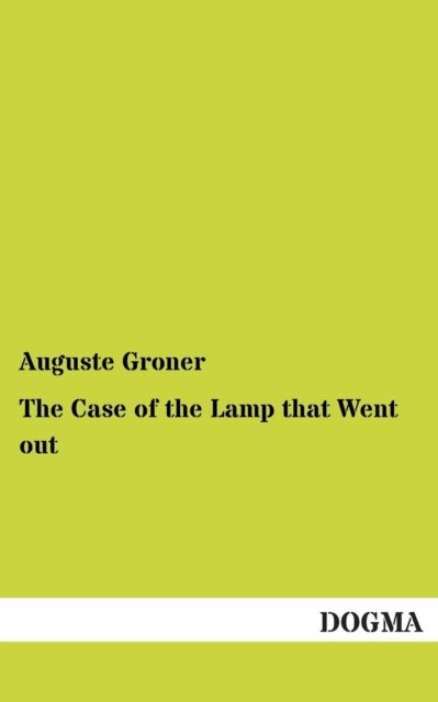 Cover for Auguste Groner · The Case of the Lamp That Went out (Pocketbok) (2012)
