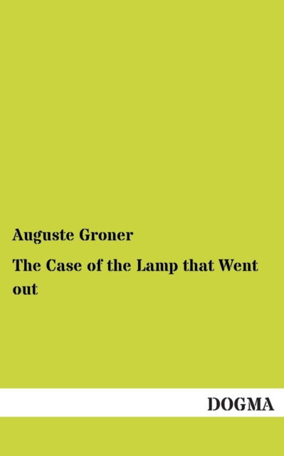 Cover for Auguste Groner · The Case of the Lamp That Went out (Taschenbuch) (2012)