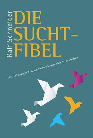 Die Suchtfibel - Ralf Schneider - Bücher - Schneider Hohengehren - 9783986490102 - 2022