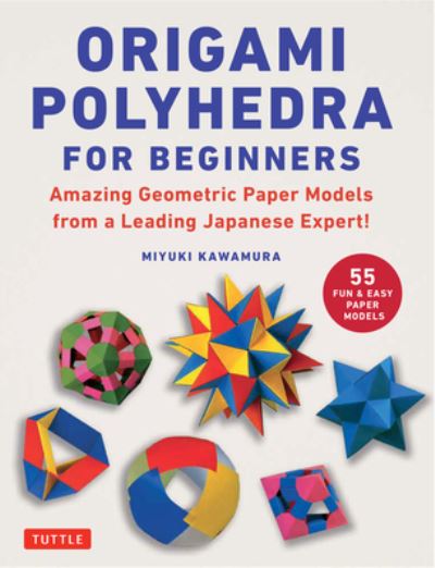 Cover for Miyuki Kawamura · Origami Polyhedra for Beginners: Amazing Geometric Paper Models from a Leading Japanese Expert! (Paperback Book) (2024)